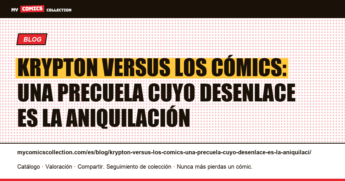 Krypton versus los cómics: una precuela cuyo desenlace es la aniquilación — ilustración del artículo