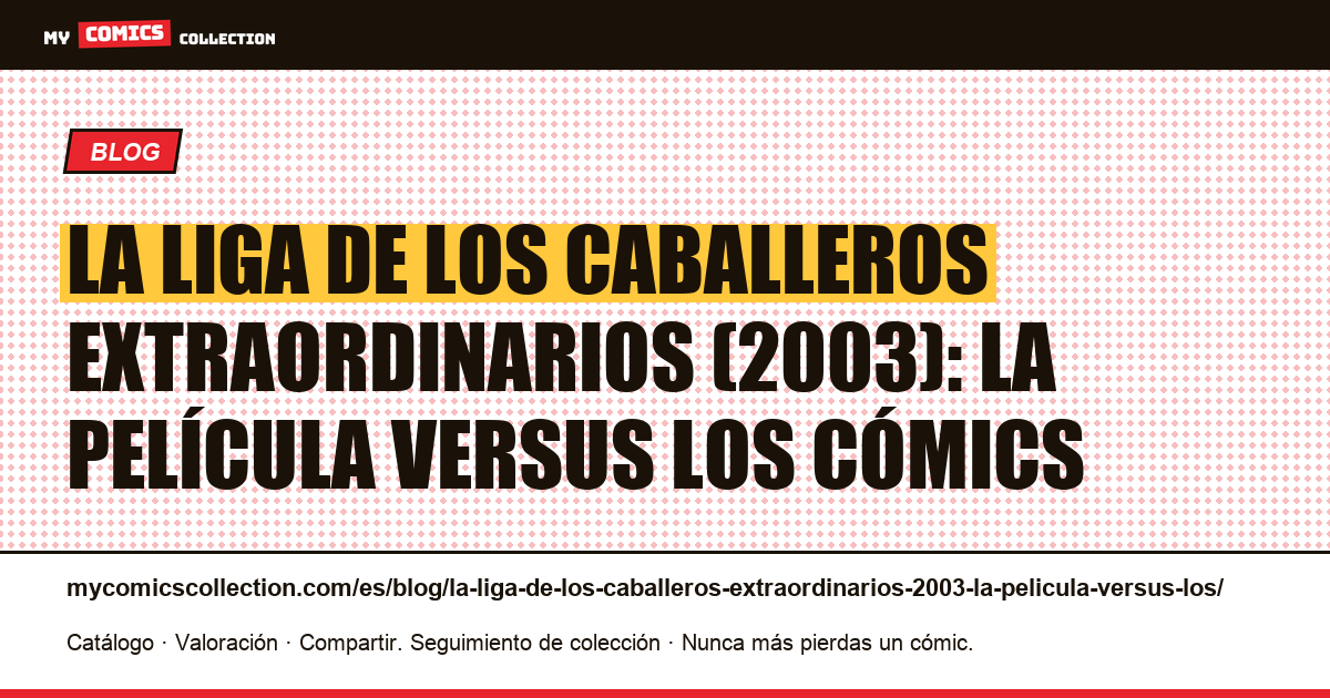 La liga de los caballeros extraordinarios (2003): la película versus los cómics — ilustración del artículo