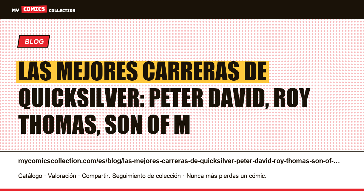 Las mejores carreras de Quicksilver: Peter David, Roy Thomas, Son of M — ilustración del artículo