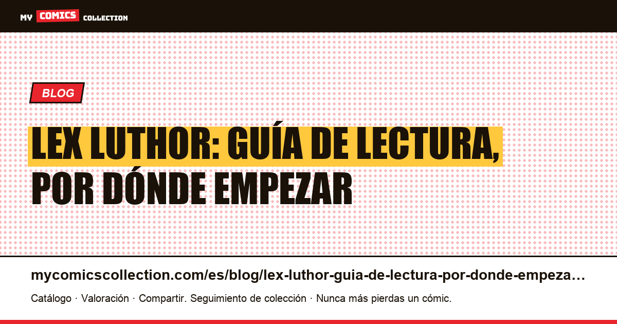 Lex Luthor: guía de lectura, por dónde empezar — ilustración del artículo
