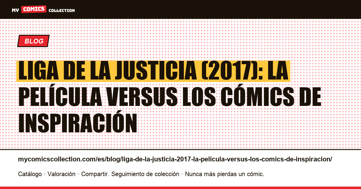 Liga de la Justicia (2017): la película versus los cómics de inspiración — ilustración del artículo