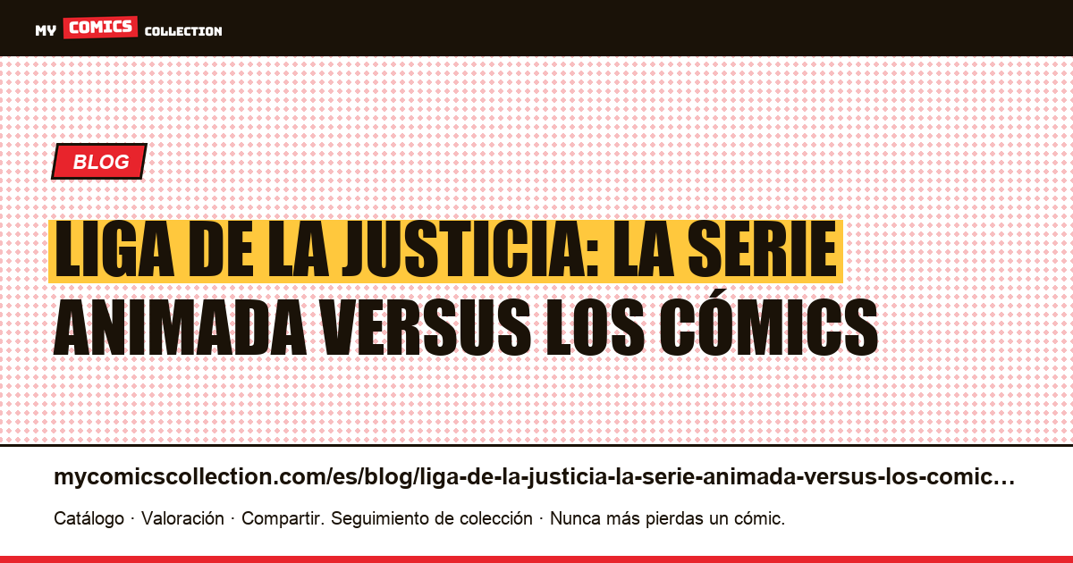 Liga de la Justicia: la serie animada versus los cómics — ilustración del artículo