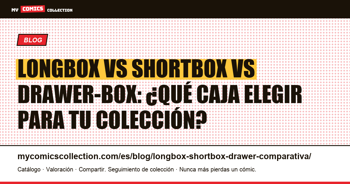 Longbox, shortbox, drawer-box: comparativa completa de formatos de almacenamiento — ilustración del artículo