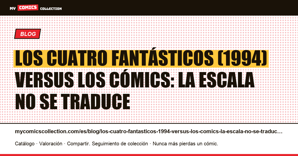 Los Cuatro Fantásticos (1994) versus los cómics: la escala no se traduce — ilustración del artículo