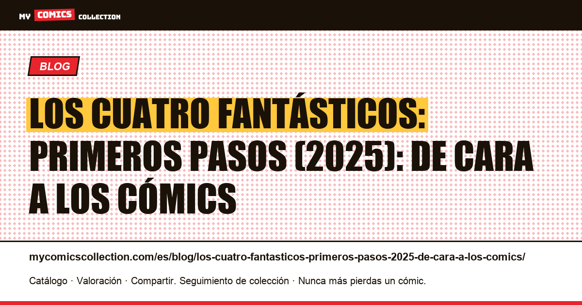 Los Cuatro Fantásticos: Primeros pasos (2025): de cara a los cómics — ilustración del artículo