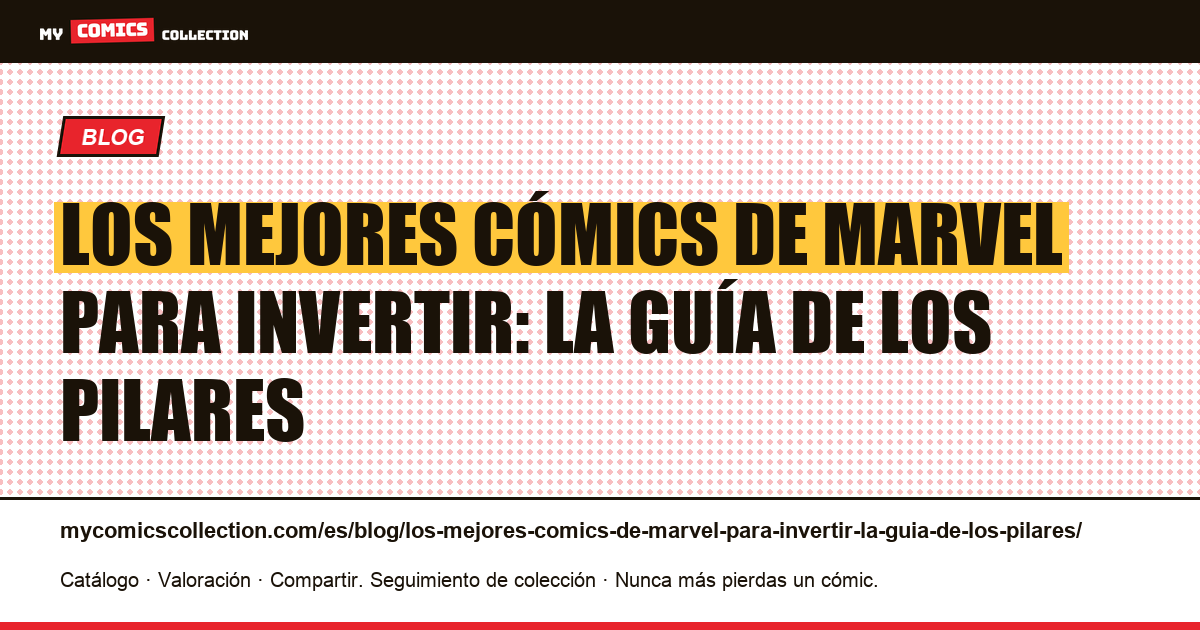 Los mejores cómics de Marvel para invertir: la guía de los pilares — ilustración del artículo