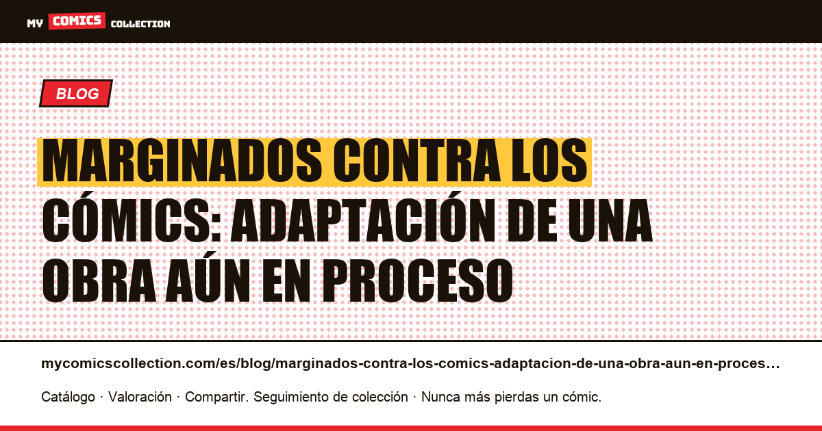 Marginados contra los cómics: adaptación de una obra aún en proceso — ilustración del artículo