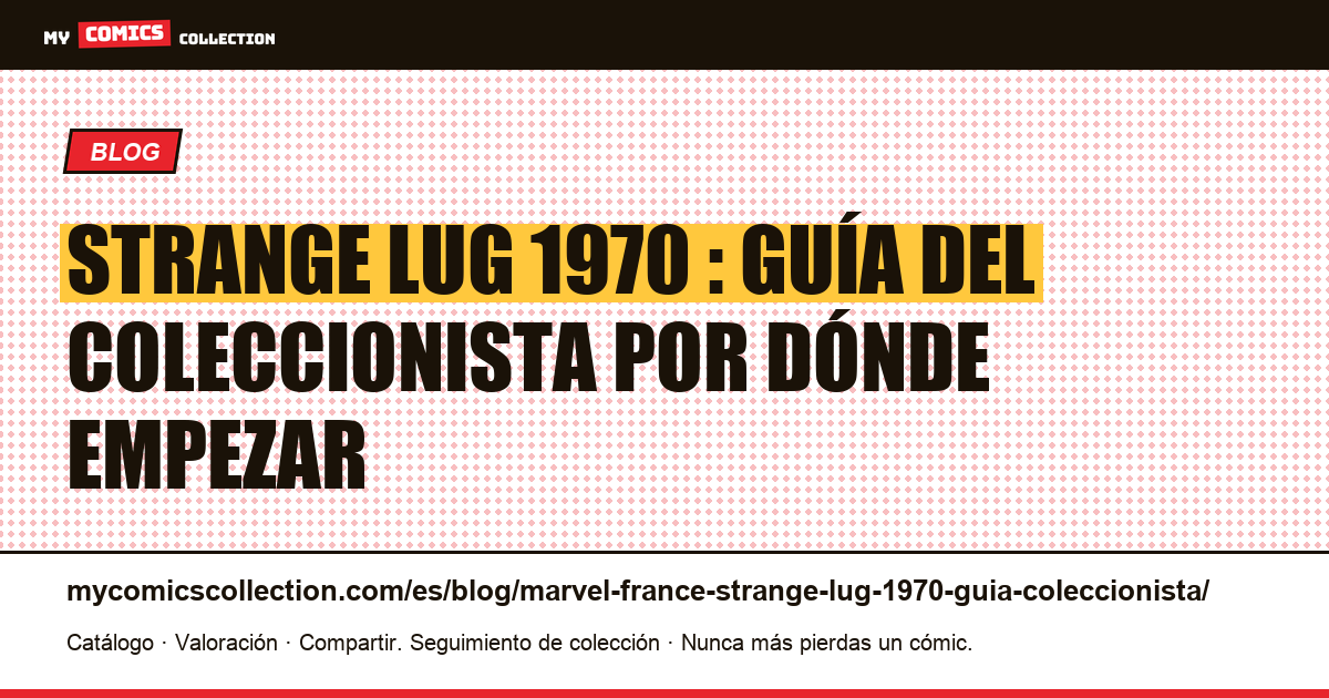 Strange Lug 1970 : guía completa para empezar tu colección — ilustración del artículo