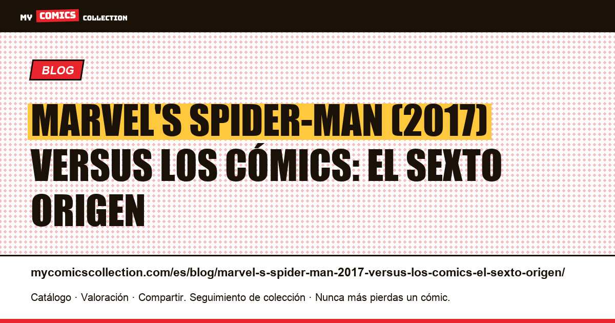 Marvel's Spider-Man (2017) versus los cómics: el sexto origen — ilustración del artículo