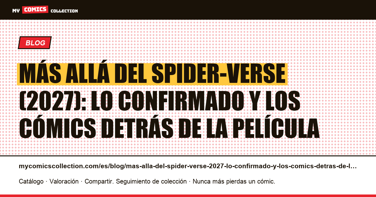 Más allá del Spider-Verse (2027): lo confirmado y los cómics detrás de la película — ilustración del artículo