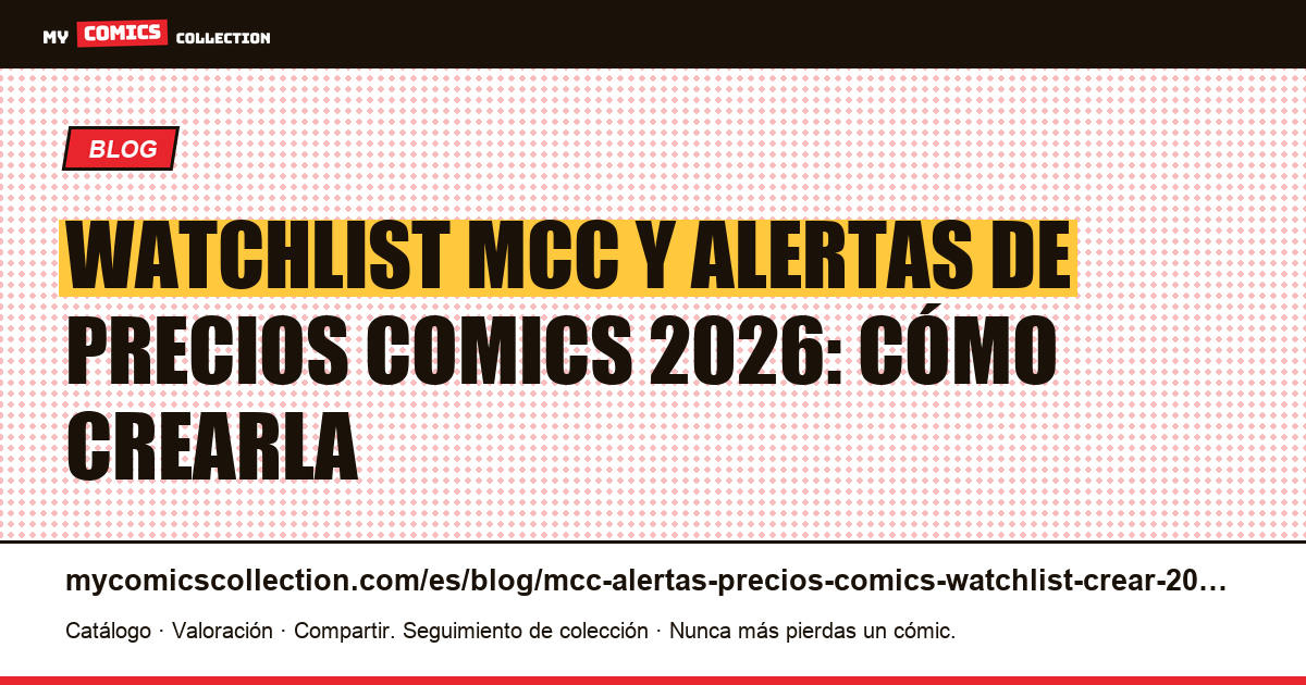 Watchlist MCC alertas precios comics 2026: cómo crear la tuya paso a paso — ilustración del artículo