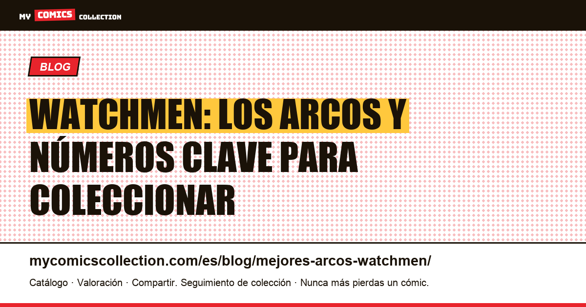 Los mejores arcos de Watchmen: guía del coleccionista — ilustración del artículo