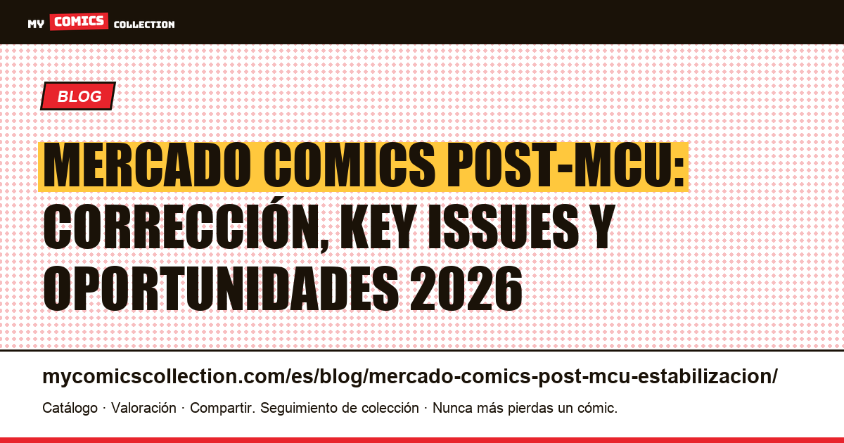 Mercado de comics post-MCU: estabilización, corrección y oportunidades 2026-2028 — ilustración del artículo