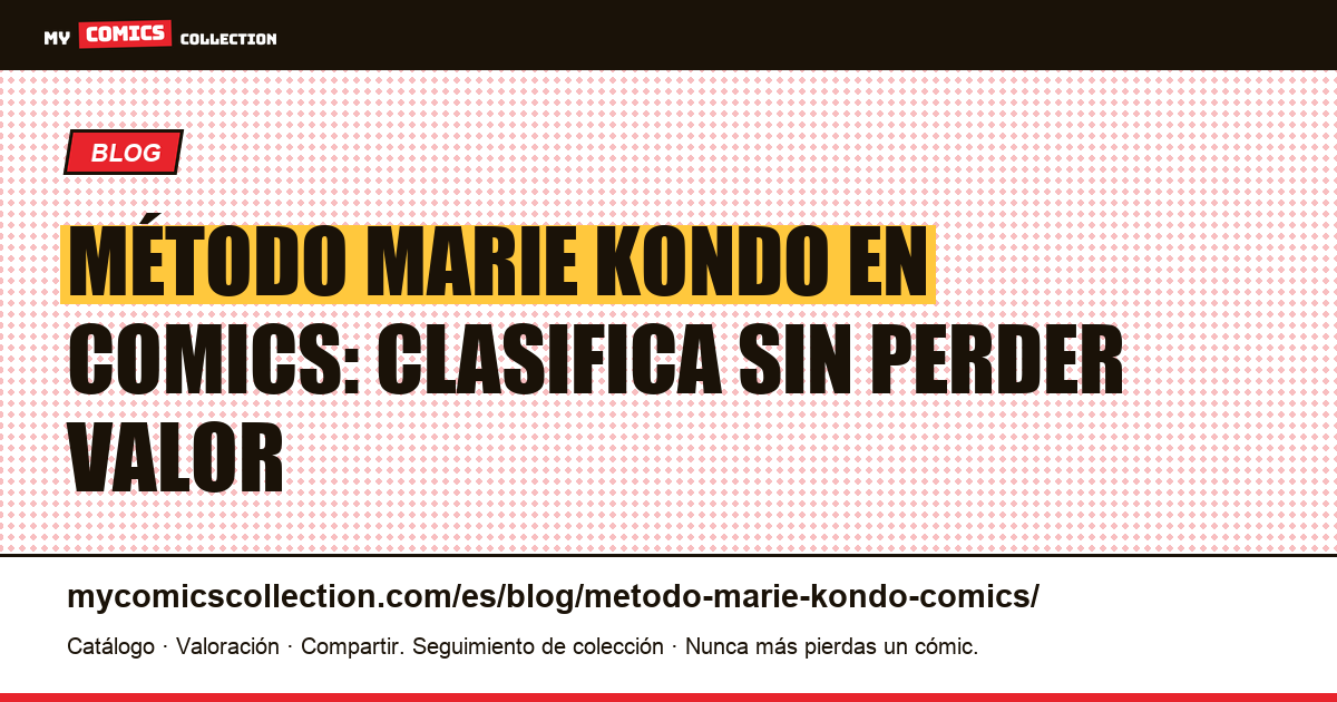 Método Marie Kondo adaptado a los comics: clasificar sin malvender tu patrimonio — ilustración del artículo