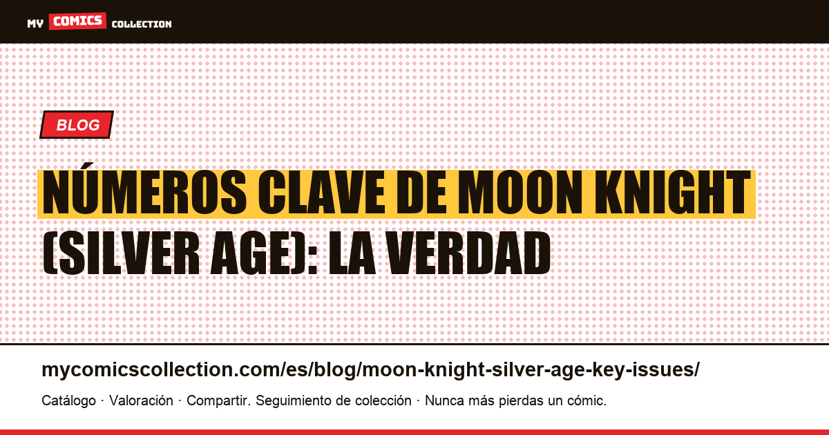 Números clave de Moon Knight en la Edad de Plata — ilustración del artículo