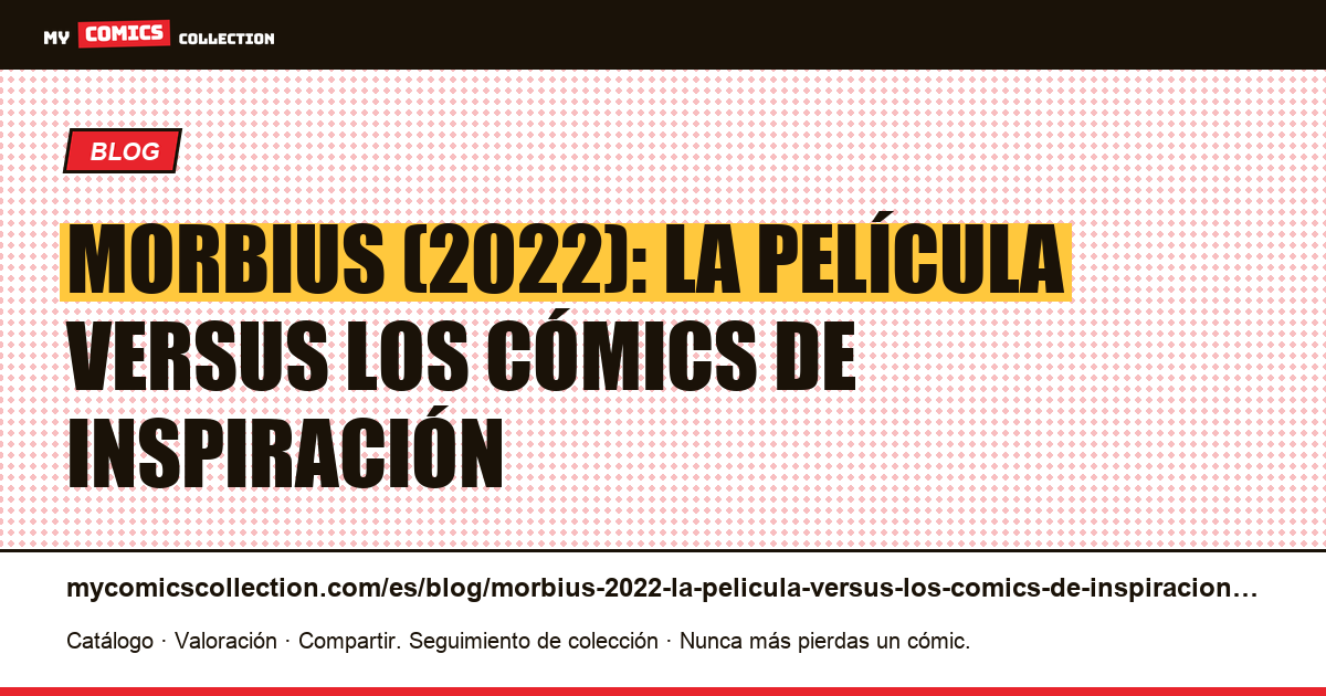 Morbius (2022): la película versus los cómics de inspiración — ilustración del artículo