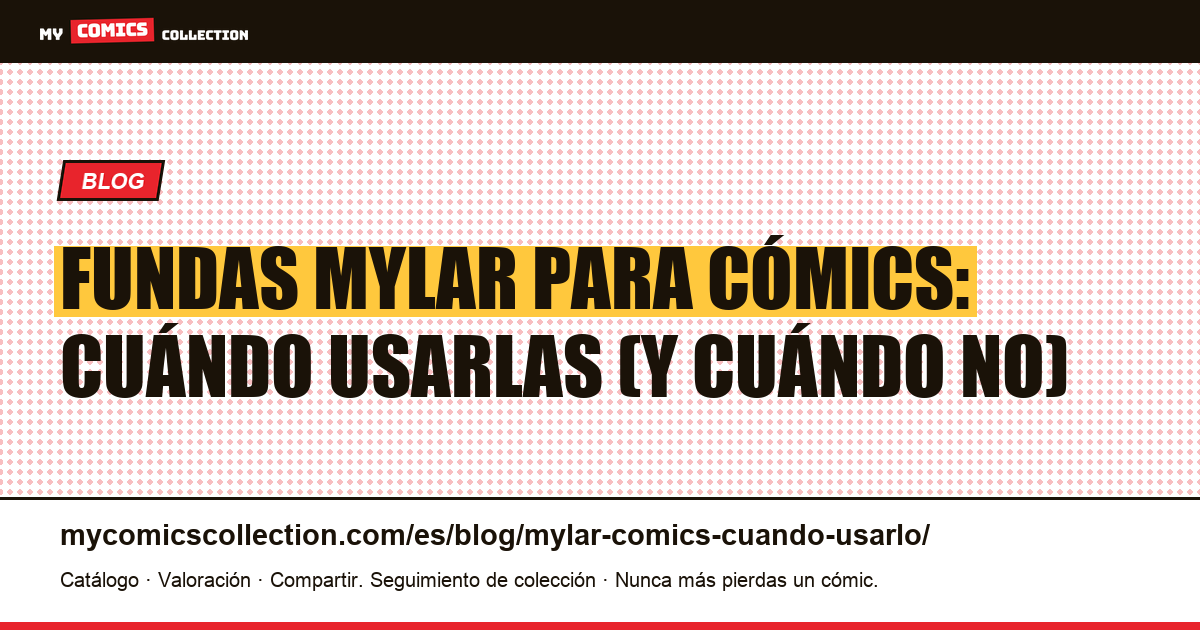 Fundas Mylar para cómics: cuándo son realmente útiles — ilustración del artículo