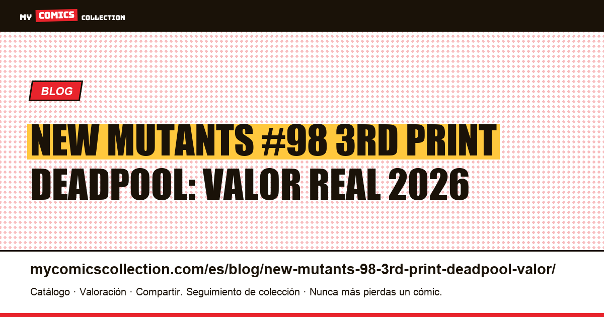 New Mutants #98 3rd print de Deadpool: valor y cómo identificarlo — ilustración del artículo