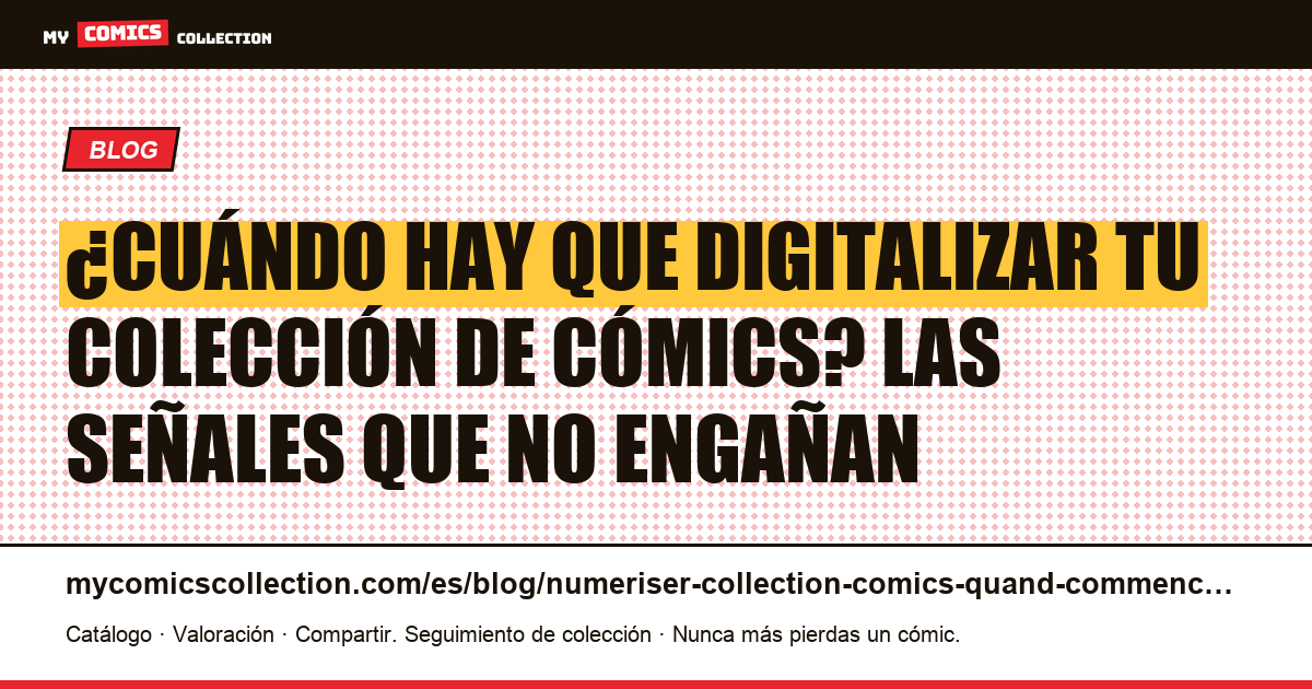 ¿Cuándo hay que digitalizar tu colección de cómics? Las señales que no engañan — ilustración del artículo