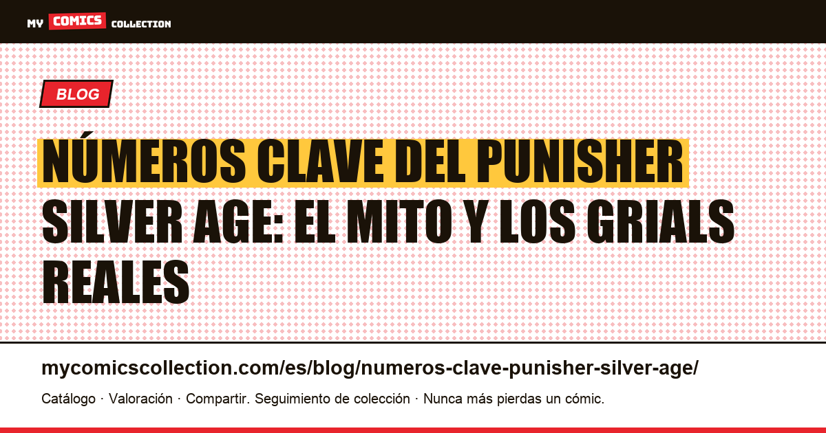 Números clave del Punisher «Silver Age»: el mito y los grials reales — ilustración del artículo