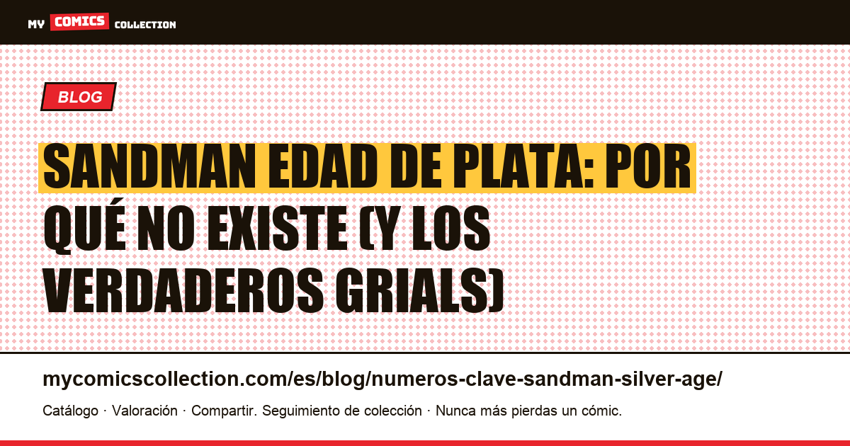 Números clave de Sandman edad de plata: el mito y los verdaderos grials — ilustración del artículo