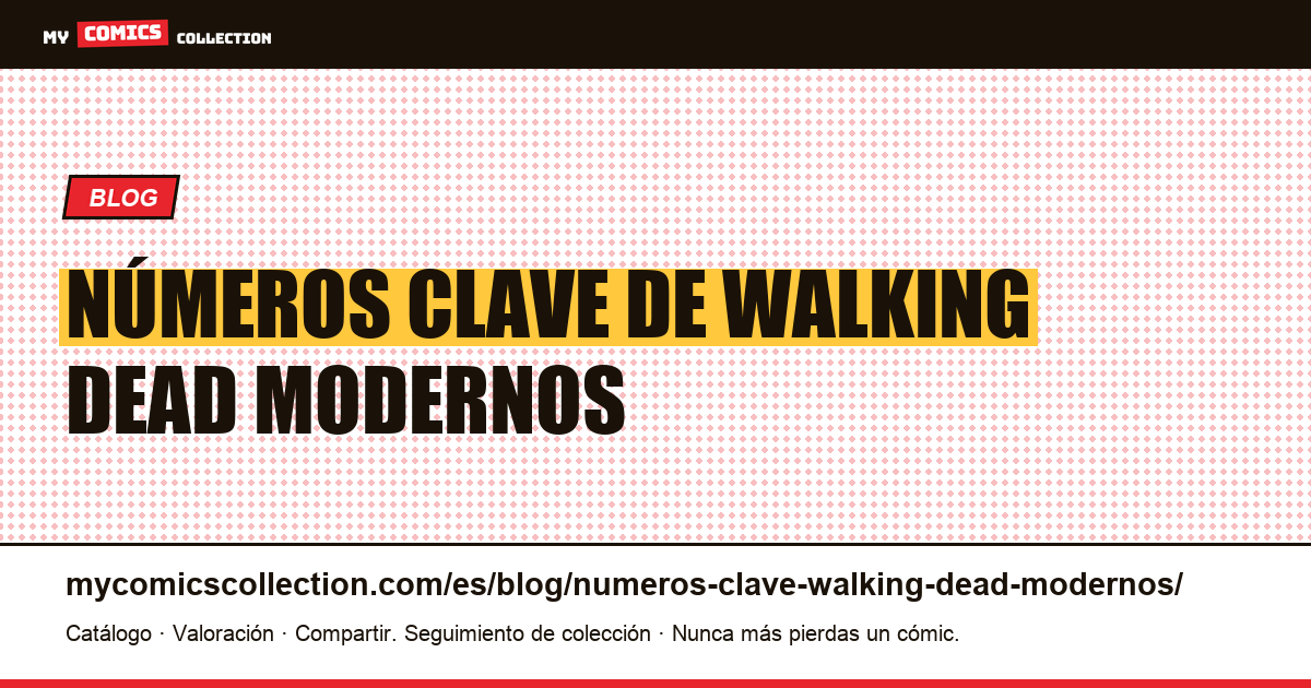 Números clave de Walking Dead modernos: del #1 al #100 — ilustración del artículo