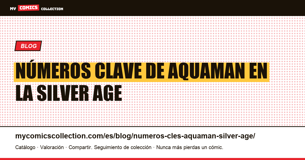 Números clave de Aquaman en la Silver Age — ilustración del artículo