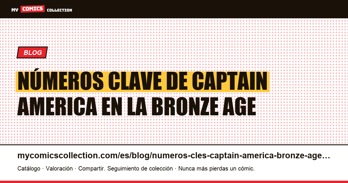 Números clave de Captain America en la Bronze Age — ilustración del artículo