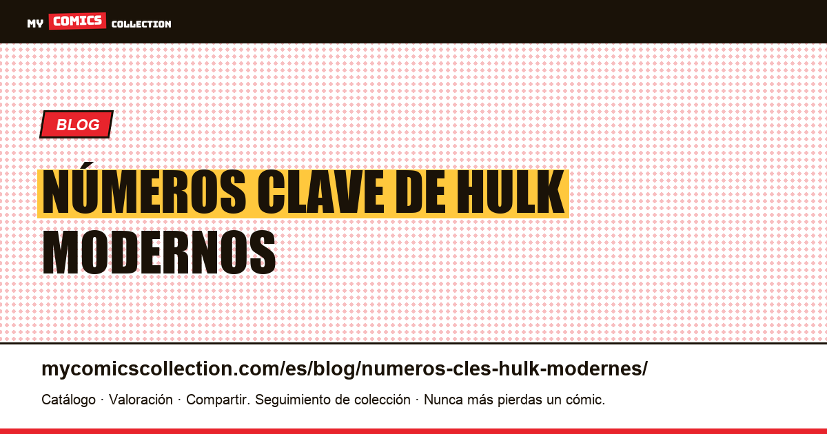Números clave de Hulk modernos: cómics más valiosos — ilustración del artículo