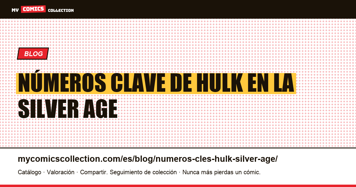Números clave de Hulk en la Silver Age — ilustración del artículo