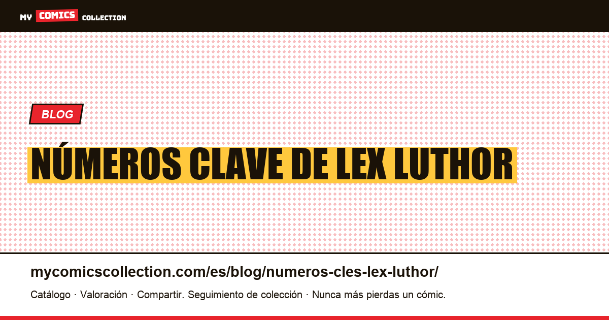 Números clave de Lex Luthor — ilustración del artículo