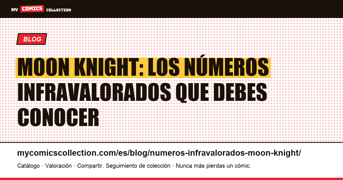 Números infravalorados de Moon Knight: guía de claves y cotizaciones reales — ilustración del artículo