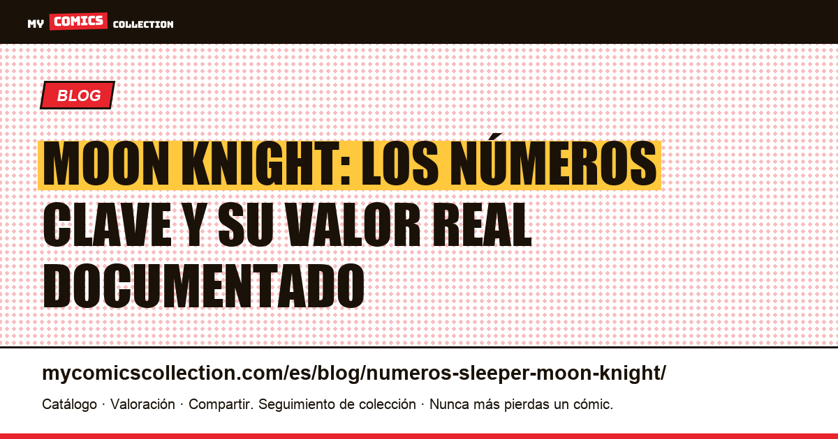 Números sleeper de Moon Knight: claves de la Edad de Bronce y datos de mercado — ilustración del artículo