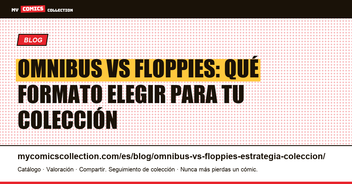 Omnibus vs floppies: estrategia de colección de comics — ilustración del artículo