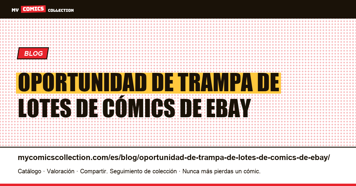 Oportunidad de trampa de lotes de cómics de eBay — ilustración del artículo