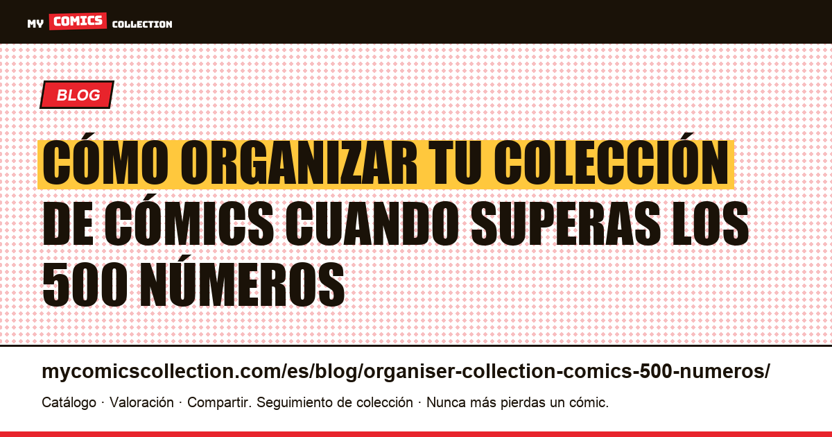 Cómo organizar tu colección de cómics cuando superas los 500 números — ilustración del artículo