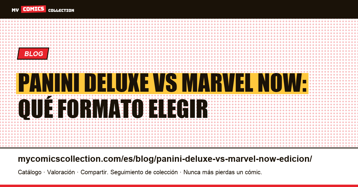 Panini Deluxe vs Marvel Now: qué edición elegir — ilustración del artículo
