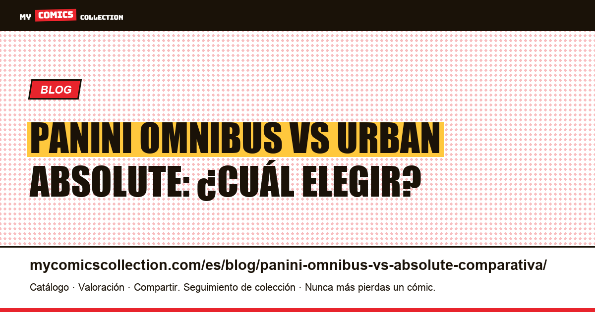 Panini Omnibus vs Urban Absolute: la comparativa completa — ilustración del artículo