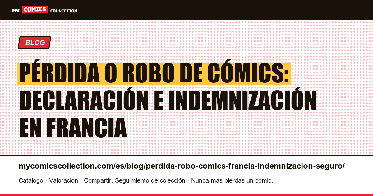 Pérdida o robo de cómics en Francia: declaración e indemnización del seguro — ilustración del artículo