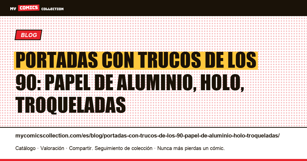 Portadas con trucos de los 90: papel de aluminio, holo, troqueladas — ilustración del artículo
