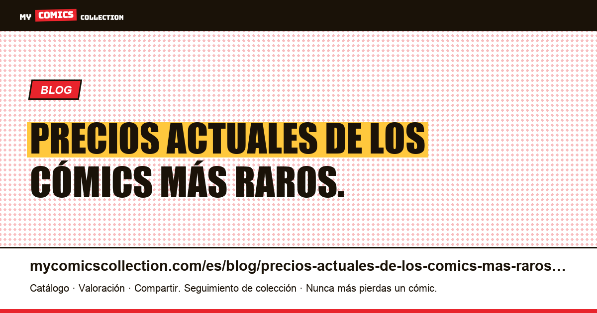 Precios actuales de los cómics más raros. — ilustración del artículo