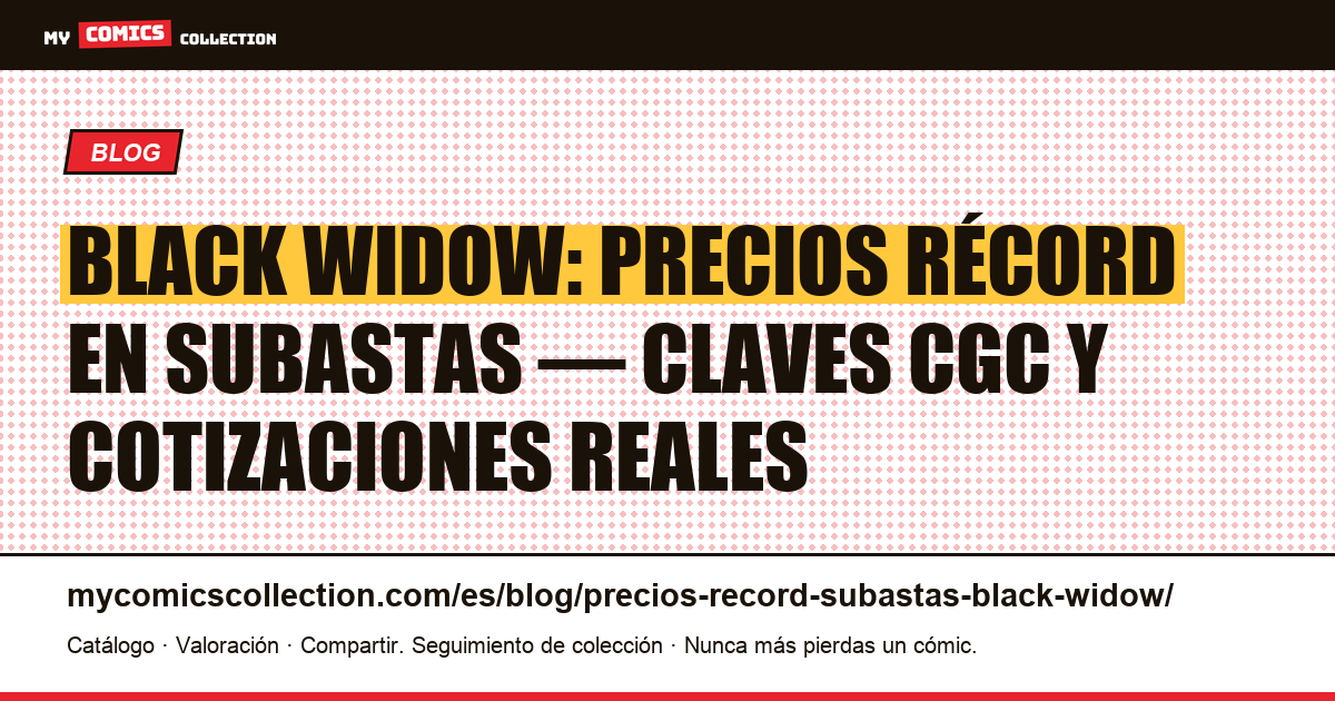 Precios récord en subastas de Black Widow: cotizaciones reales documentadas — ilustración del artículo