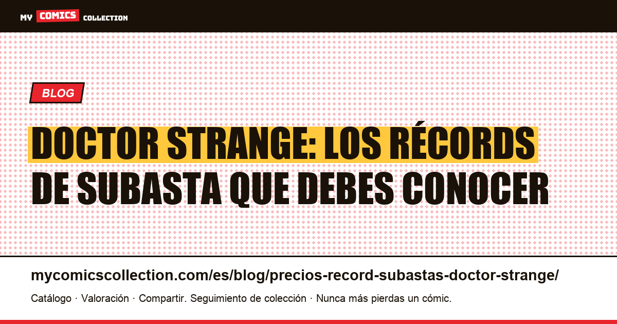 Precios récord en subastas de Doctor Strange — ilustración del artículo