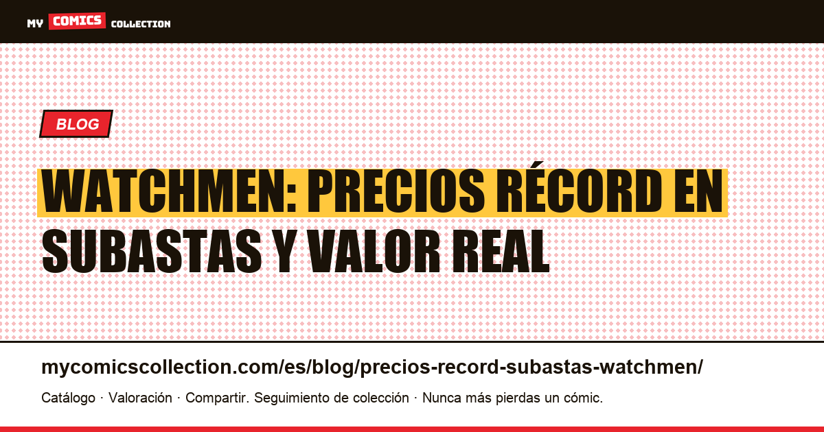 Watchmen: precios récord en subastas y dónde está el valor — ilustración del artículo