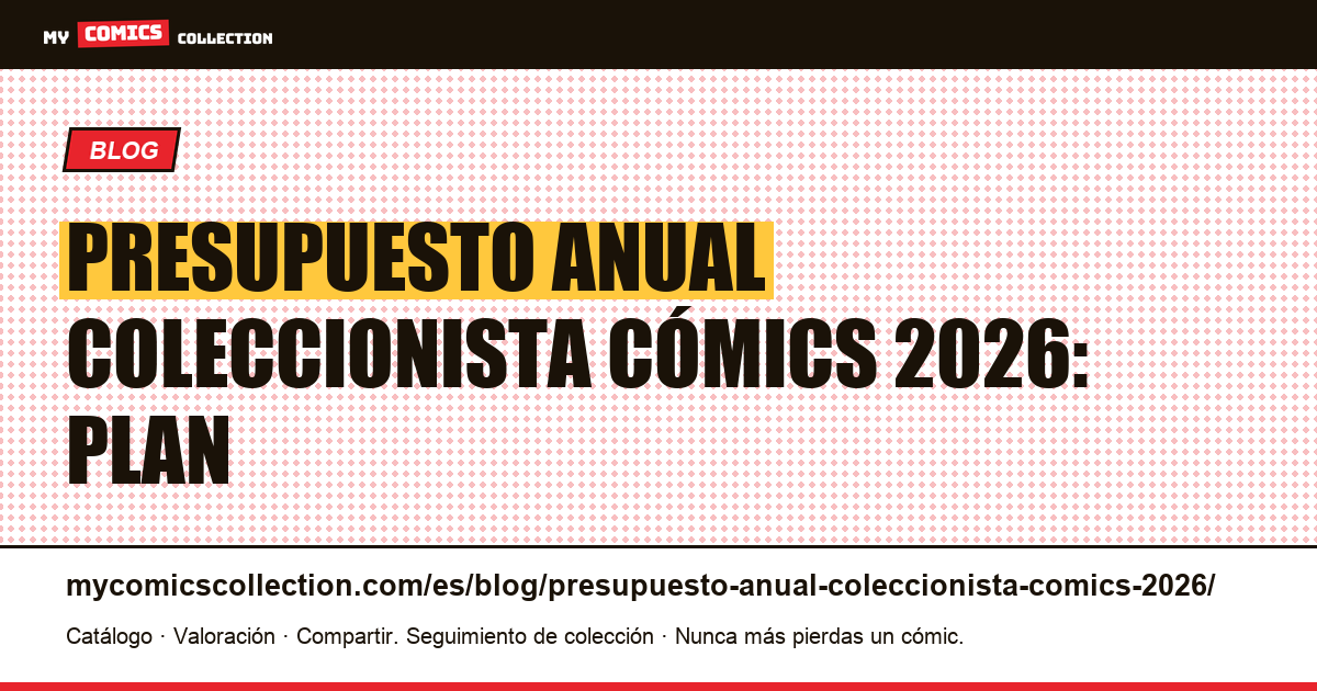 Presupuesto anual del coleccionista de cómics 2026: planificación completa — ilustración del artículo