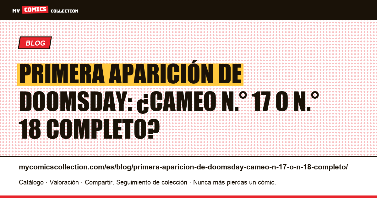 Primera aparición de Doomsday: ¿cameo n.° 17 o n.° 18 completo? — ilustración del artículo