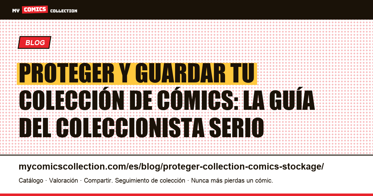 Proteger y guardar tu colección de cómics: la guía del coleccionista serio — ilustración del artículo