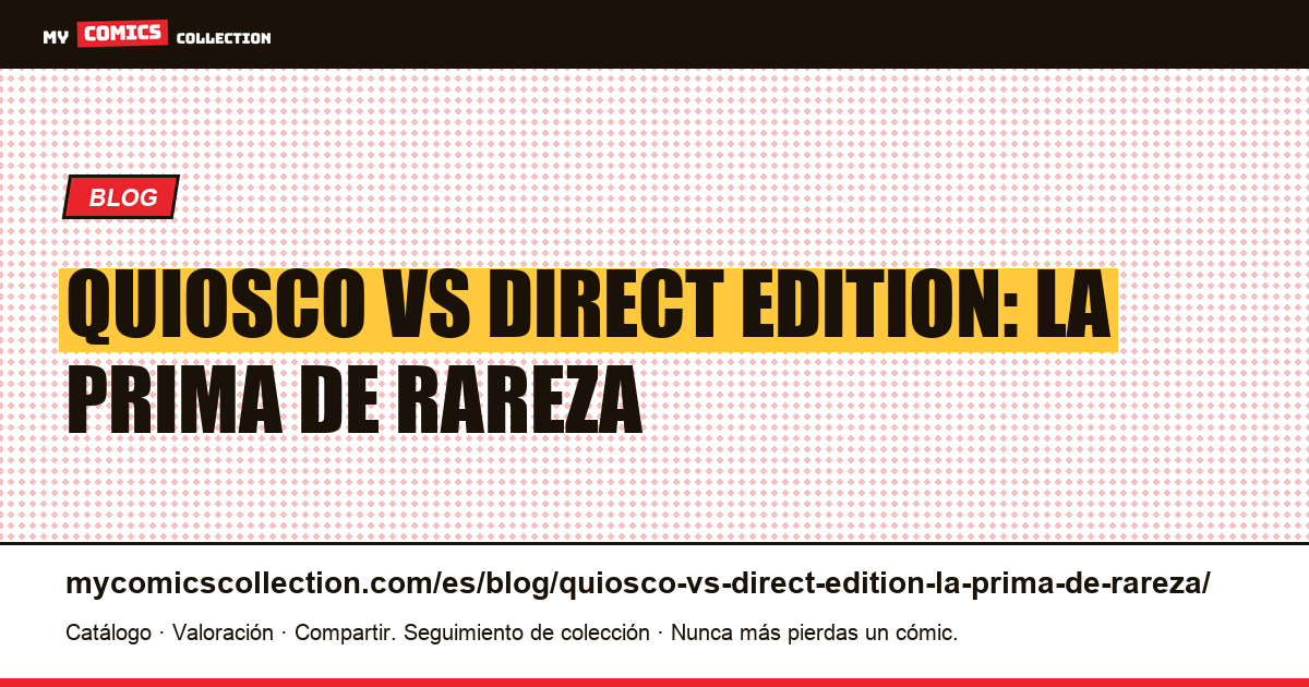Quiosco vs Direct Edition: la prima de rareza — ilustración del artículo