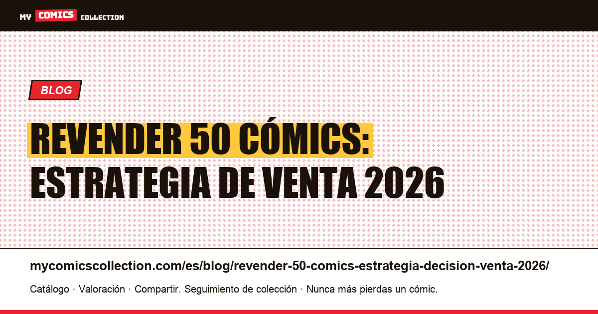 Revender 50 cómics de golpe: estrategia y decisión de venta en 2026 — ilustración del artículo