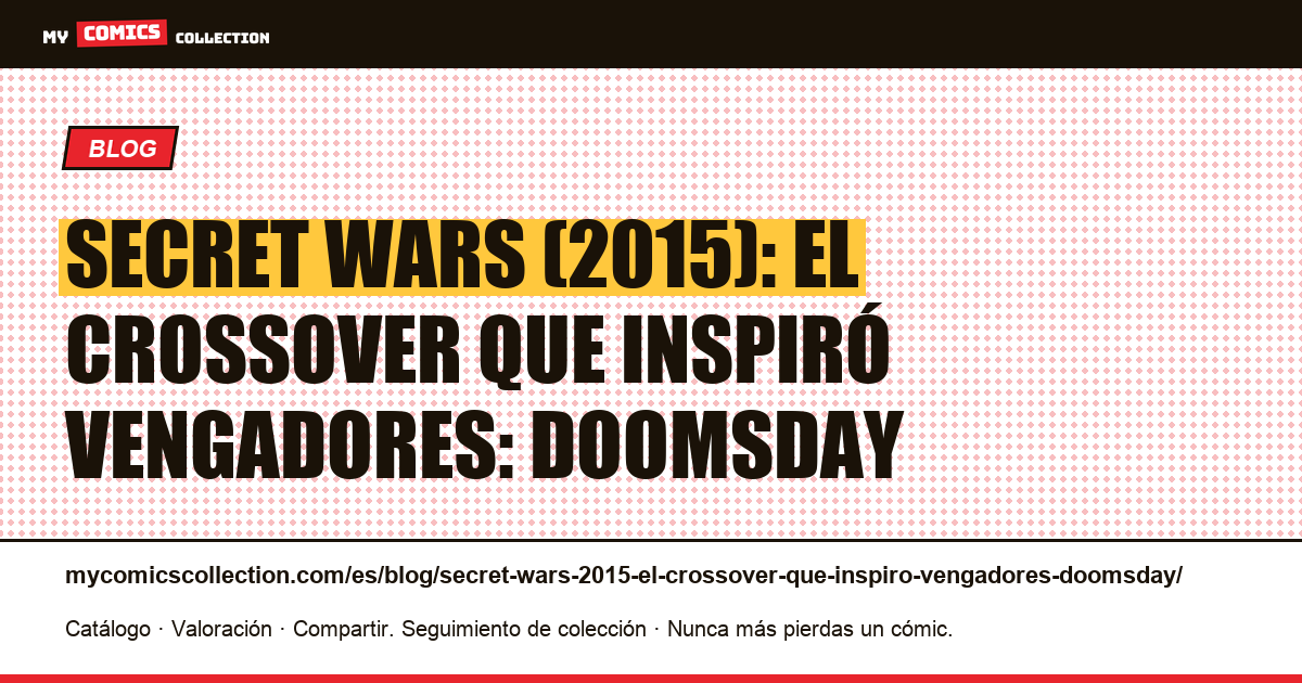 Secret Wars (2015): el crossover que inspiró Vengadores: Doomsday — ilustración del artículo